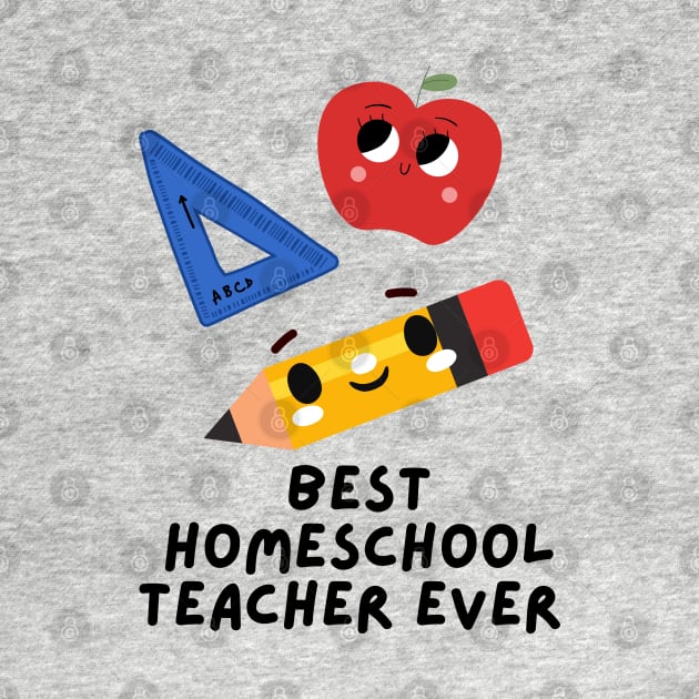 Best Homeschool Teacher Ever by e s p y